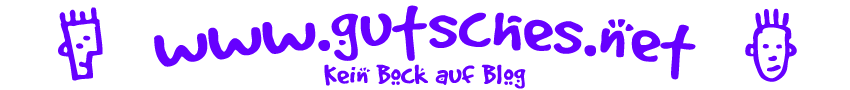 www.gutsches.net - Kein Bock auf Blog
